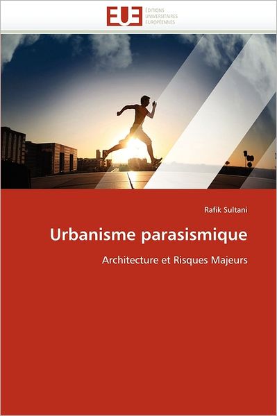 Cover for Rafik Sultani · Urbanisme Parasismique: Architecture et Risques Majeurs (Paperback Book) [French edition] (2018)