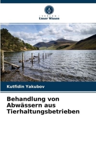 Cover for Kutfidin Yakubov · Behandlung von Abwassern aus Tierhaltungsbetrieben (Paperback Bog) (2021)