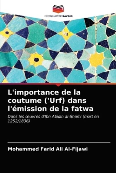 Cover for Mohammed Farid Ali Al-Fijawi · L'importance de la coutume ('Urf) dans l'emission de la fatwa (Paperback Book) (2021)