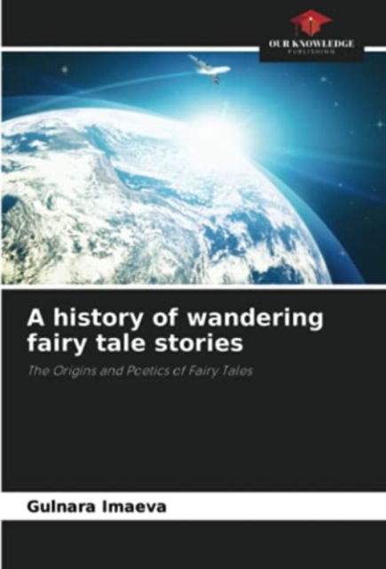 Cover for Gulnara Imaeva · A history of wandering fairy tale stories (Paperback Book) (2021)