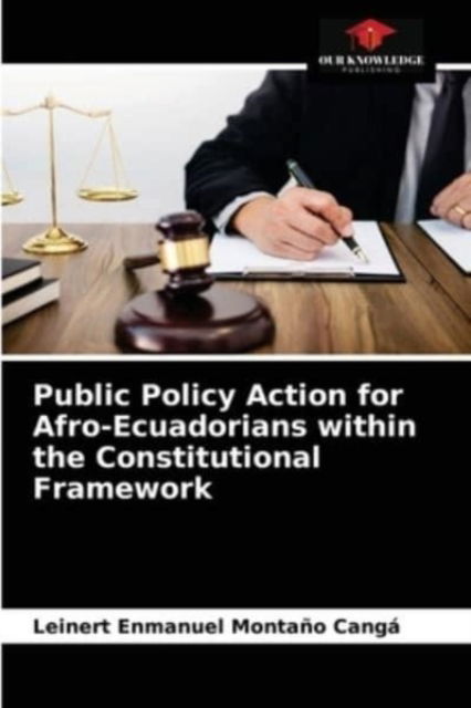 Cover for Leinert Enmanuel Montano Canga · Public Policy Action for Afro-Ecuadorians within the Constitutional Framework (Paperback Bog) (2021)