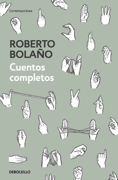 Cuentos completos - Roberto Bolano - Libros - Debolsillo - 9788466347730 - 1 de septiembre de 2019