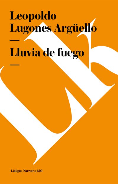 Cover for Leopoldo Lugones · Lluvia de Fuego (Book) (2024)