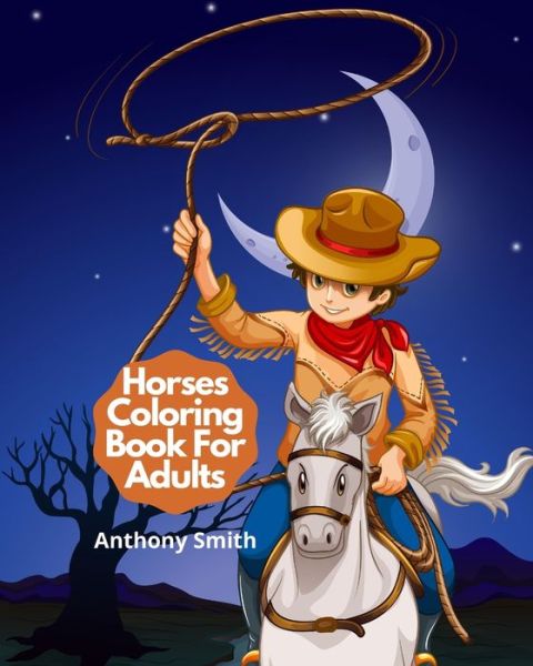 Cover for Anthony Smith · Horses Coloring Book For Adults (Paperback Book) (2020)