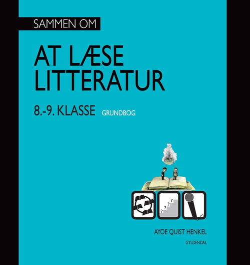 Cover for Ayoe Quist Henkel · Sammen om at læse litteratur: Sammen om AT LÆSE LITTERATUR 8.- 9. klasse grundbog (Indbundet Bog) [1. udgave] [Indbundet] (2011)