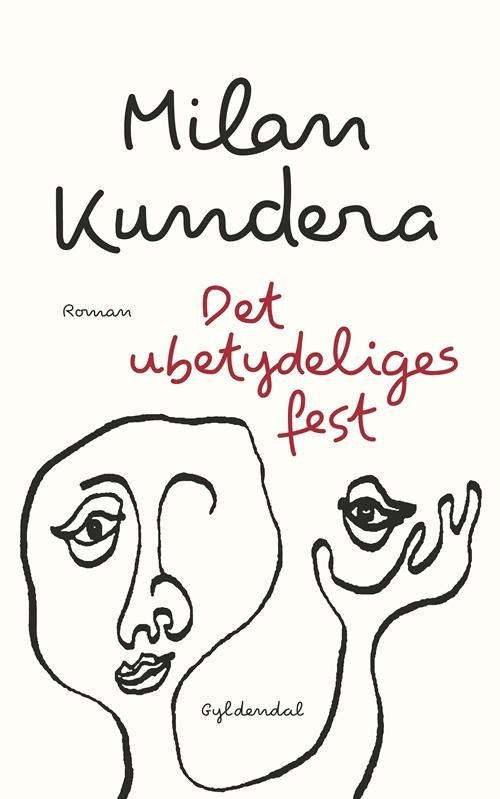Cover for Milan Kundera · Det ubetydeliges fest (Gebundesens Buch) [1. Ausgabe] [Indbundet] (2015)