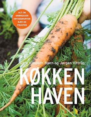 Køkkenhaven - Jørgen Vittrup; Gitte Bjørn Kjeldsen - Books - Lindhardt og Ringhof - 9788711391730 - February 16, 2012