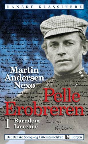 Cover for Martin Andersen Nexø · Danske Klassikere: Pelle Erobreren Barndom Læreaar Den Store Kamp Gryet Efterskrift og noter (Sewn Spine Book) [1e uitgave] (2002)