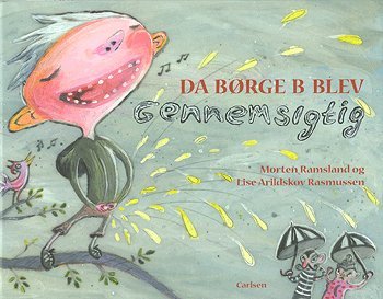 Cover for Morten Ramsland · Da Børge B blev gennemsigtig (Book) [1th edição] (2004)