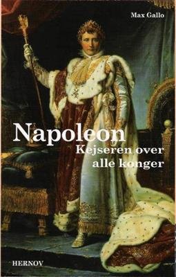 Cover for Max Gallo · Napoleon Kejseren over alle konger (Sewn Spine Book) [1.º edición] (1998)