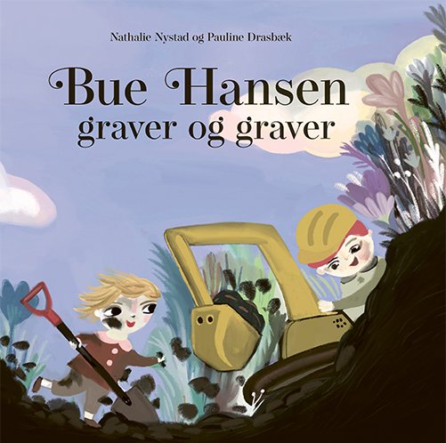 Cover for Nathalie Nystad · Bue Hansen: Bue Hansen graver og graver (Bound Book) [1th edição] (2023)