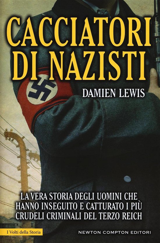 Cover for Damien Lewis · Cacciatori Di Nazisti. La Vera Storia Degli Uomini Che Hanno Inseguito E Catturato I Piu Crudeli Criminali Del Terzo Reich (Bog)