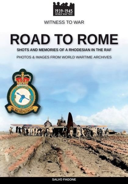 Cover for Salvo Fagone · Road to Rome: Shots and Memories of a Rhodesian in the RAF - Witness to War (Paperback Book) [Wtw-026 En edition] (2022)