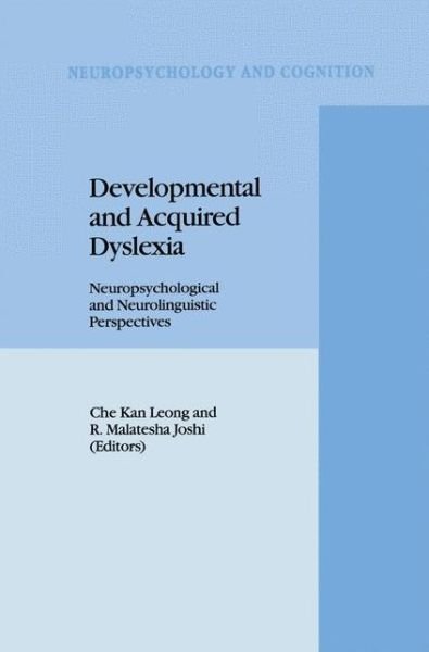 Cover for C K Leong · Developmental and Acquired Dyslexia: Neuropsychological and Neurolinguistic Perspectives - Neuropsychology and Cognition (Paperback Book) [Softcover reprint of hardcover 1st ed. 1995 edition] (2010)