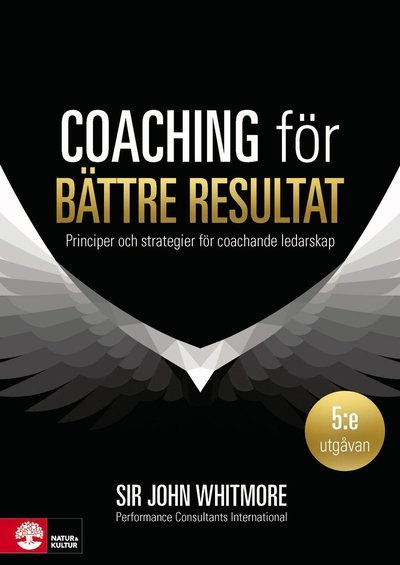 John Whitmore · Coaching för bättre resultat : Principer och strategier för coachande leda (Bog) (2018)