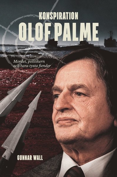 Cover for Gunnar Wall · Konspiration Olof Palme : mordet, politikern och hans tysta fiender (Map) (2016)