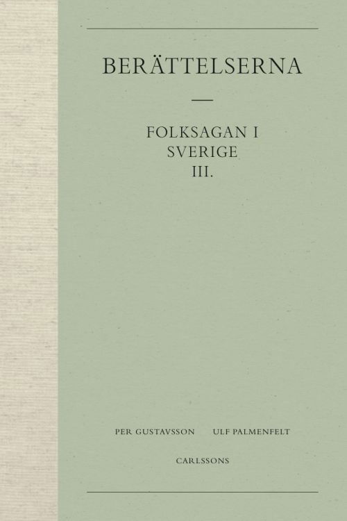 Folksagan i Sverige 3, Berättelserna - Gustavsson Per - Bøger - Carlsson Bokförlag - 9789173318730 - 8. november 2017