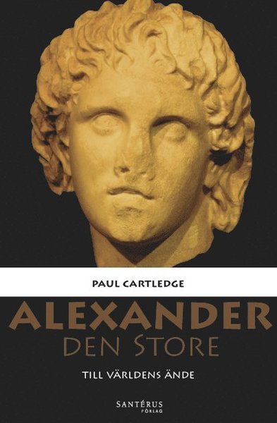 Cover for Paul Cartledge · Alexander den Store : till världens ände (Bound Book) (2014)
