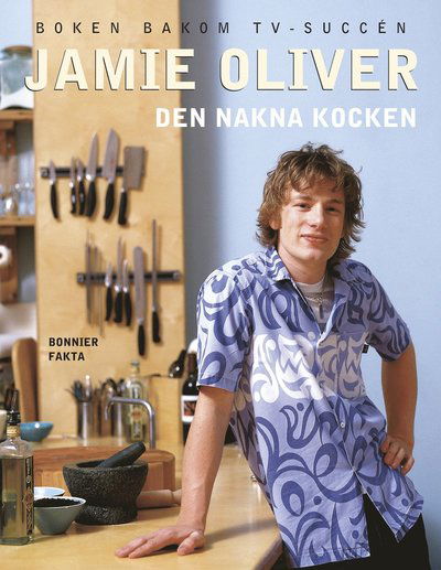Den nakna kocken - Jamie Oliver - Kirjat - Bonnier Fakta - 9789174241730 - tiistai 15. maaliskuuta 2011