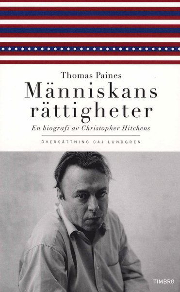 Thomas Paines Människans rättigheter : en biografi - Christopher Hitchens - Bücher - Timbro - 9789175666730 - 29. Mai 2008