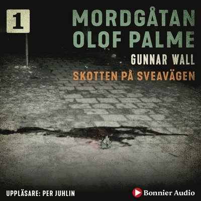 Cover for Gunnar Wall · Mordgåtan Olof Palme: Skotten på Sveavägen (Lydbok (MP3)) (2019)