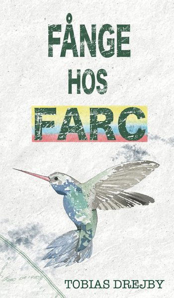 Cover for Tobias Drejby · Fånge hos Farc (Hardcover Book) (2017)