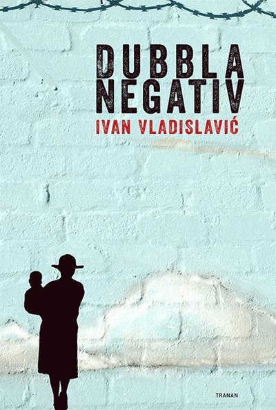 Cover for Ivan Vladislavic · Dubbla negativ (Bound Book) (2015)