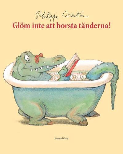 Cover for Philippe Corentin · Glöm inte att borsta tänderna! (Gebundesens Buch) (2016)