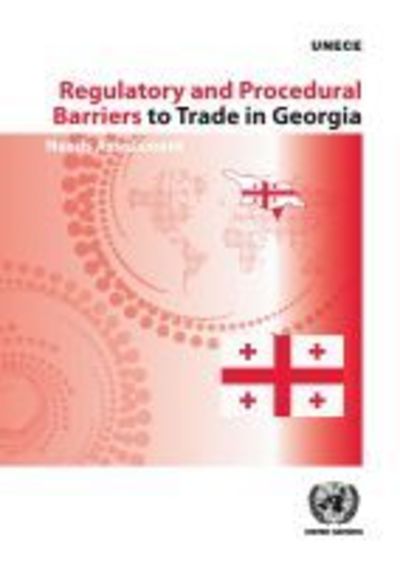 Cover for United Nations: Economic Commission for Europe · Regulatory and procedural barriers to trade in Georgia: needs assessment (Paperback Book) (2019)