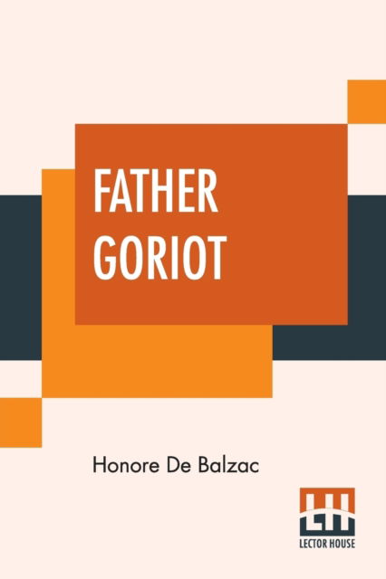 Father Goriot - Honore de Balzac - Livres - Lector House - 9789353361730 - 20 mai 2019