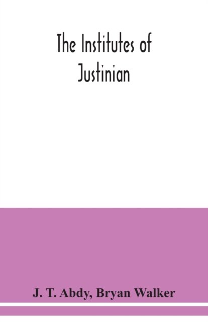 Cover for J T Abdy · The Institutes of Justinian (Taschenbuch) (2020)