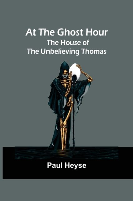 Cover for Paul Heyse · At the Ghost Hour. The House of the Unbelieving Thomas (Paperback Book) (2022)