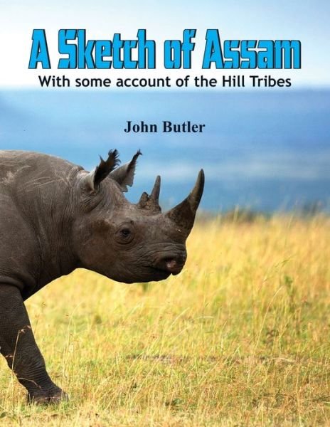 Cover for John Butler · A Sketch of Assam :: With some account of the Hill Tribes (Paperback Bog) (2017)