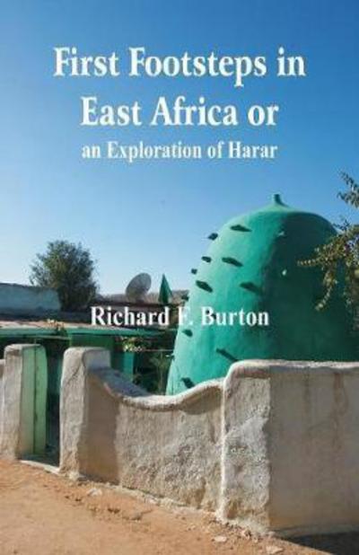 Cover for Richard F Burton · First Footsteps in East Africa or, an Exploration of Harar (Taschenbuch) (2018)