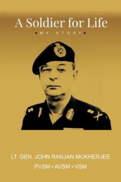 Cover for John Ranjan Mukherjee · A Soldier for Life (Paperback Book) (2022)