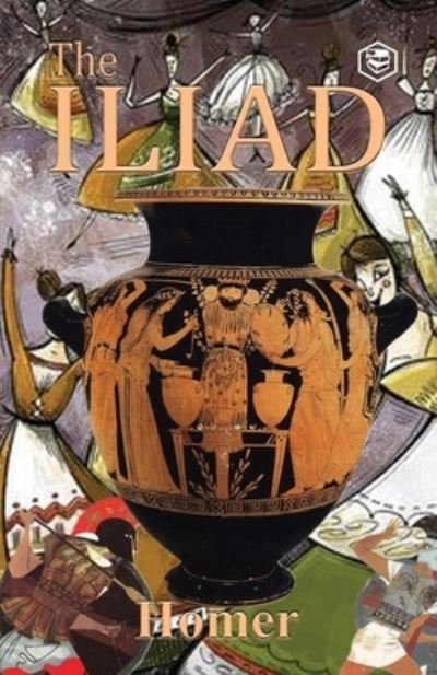 The Iliad - Homer - Livres - Sanage Publishing House - 9789391316730 - 29 octobre 2021