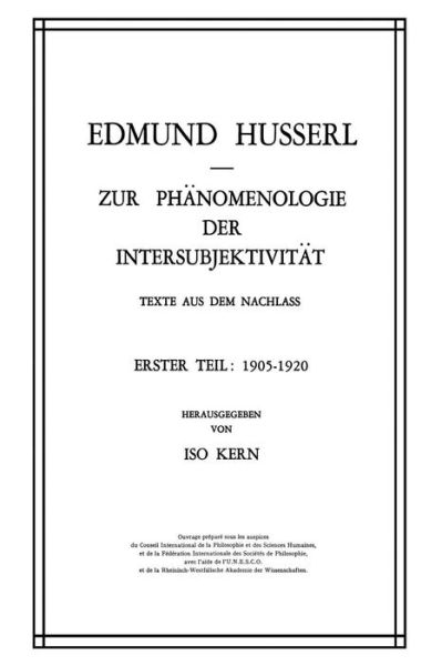 Zur Phanomenologie Der Intersubjektivitat: Texte Aus Dem Nachlass Erster Teil: 1905-1920 - Husserliana: Edmund Husserl - Gesammelte Werke - Edmund Husserl - Livres - Springer - 9789401024730 - 3 novembre 2011