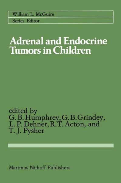 G. Bennett Humphrey · Adrenal and Endocrine Tumors in Children: Adrenal Cortical Carcinoma and Multiple Endocrine Neoplasia - Cancer Treatment and Research (Paperback Bog) [Softcover reprint of the original 1st ed. 1983 edition] (1984)