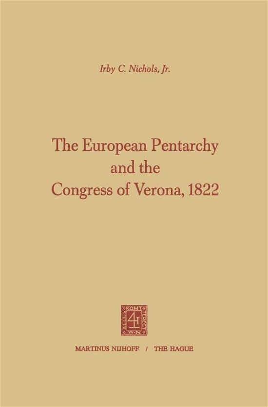 Cover for Irby Coghill Nichols · The European Pentarchy and the Congress of Verona, 1822 (Paperback Bog) [1971 edition] (1971)