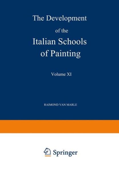 Cover for Raimond Van Marle · The Development of the Italian Schools of Painting: Volume XI (Paperback Book) [Softcover reprint of the original 1st ed. 1929 edition] (1929)