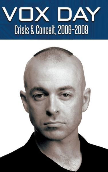 Cover for Vox Day · Crisis &amp; Conceit, 2006-2009 (Hardcover Book) (2018)