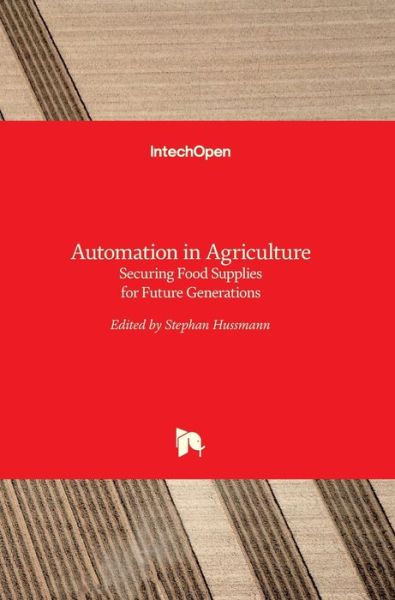 Cover for Stephan Hussmann · Automation in Agriculture: Securing Food Supplies for Future Generations (Hardcover bog) (2018)