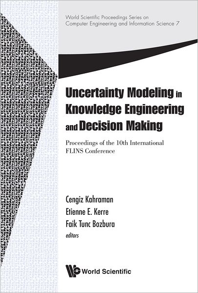 Cover for Cengiz Kahraman · Uncertainty Modeling In Knowledge Engineering And Decision Making - Proceedings Of The 10th International Flins Conference - World Scientific Proceedings Series On Computer Engineering And Information Science (Inbunden Bok) (2012)