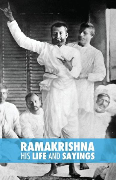 Ramakrishna, His Life and Sayings - Max Muller - Books - Discovery Publisher - 9789888412730 - August 1, 2014