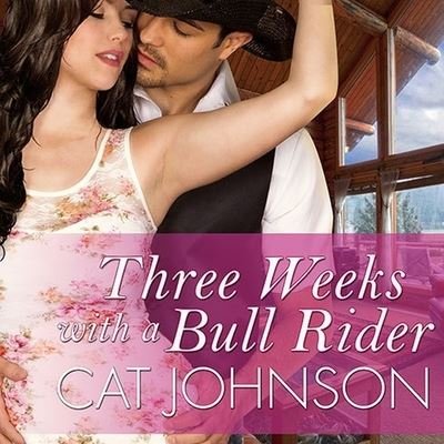 Cover for Cat Johnson · Three Weeks with a Bull Rider (CD) (2014)