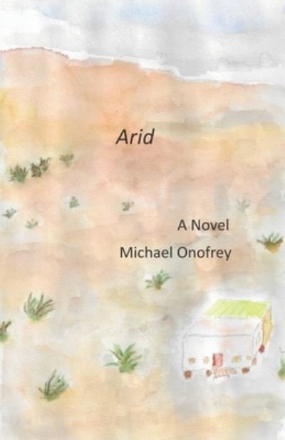 Arid - Michael Onofrey - Böcker - Independently Published - 9798454374730 - 11 augusti 2021