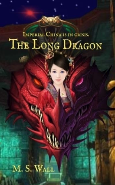 Cover for Mike Wall · The Long Dragon: Imperial China is in crisis (Paperback Book) (2021)