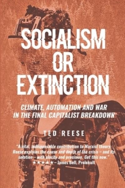 Cover for Ted Reese · Socialism or Extinction: Climate, Automation and War in the Final Capitalist Breakdown (Pocketbok) (2020)