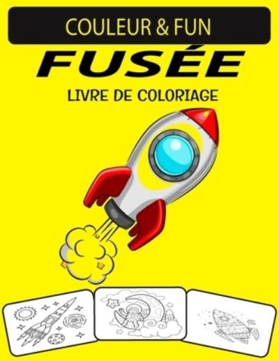 Fusee Livre de Coloriage - Black Rose Press House - Boeken - Independently Published - 9798576326730 - 4 december 2020