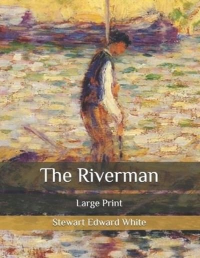 Cover for Stewart Edward White · The Riverman (Pocketbok) (2020)